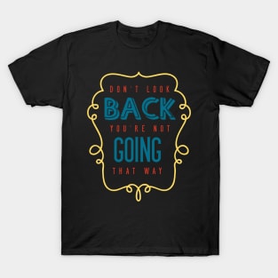 Don't Look Back... T-Shirt